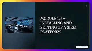 Installing & Setting Up a SIEM Platform | Splunk Tutorial for Beginners | SOC Analyst Module 1.3