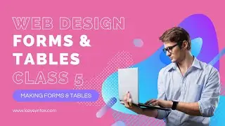 Making Forms & Tables | Web Design FREE Boot-camp with Tarun | Class 5 | Lazy Syntax