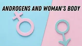 Androgens and woman's body #androgens#malesexhormones #olenaberezovska #doctorberezovska #womansbody