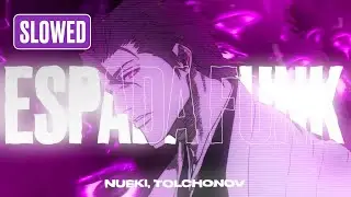 NUEKI, TOLCHONOV - ESPADA FUNK (SLOWED)