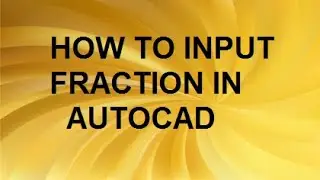 HOW TO INPUT FRACTION IN AUTOCAD?