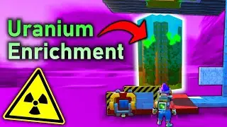 So I Added URANIUM ENRICHMENT to Scrap Mechanic...