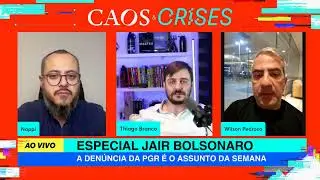 Caos e Crises | A denúncia da PGR contra Jair Bolsonaro | (21/02/2025)