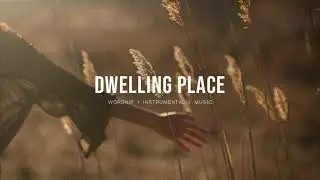 Dwelling Place - Don Moen | Instrumental Worship | Soaking Music | Deep Prayer