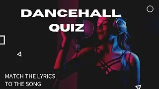 Dancehall Quiz, Guess which song the lyrics is from.