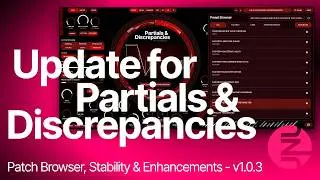 Partials & Discrepancies 1.0.3 Update | Preset Browser, Slot Solo, and More