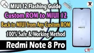 Custom ROM to MIUI 12 Flashing Method On Redmi Note 8 Pro (Back to MIUI from Any Custom ROM)