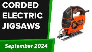 TOP 6  Best Corded Electric Jigsaws 2024