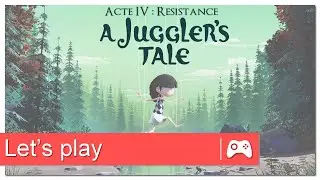 A Juggler’s Tale - Acte IV : Résistance
