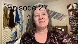 What Brings Me Joy (Mostly Knitting) Episode 27