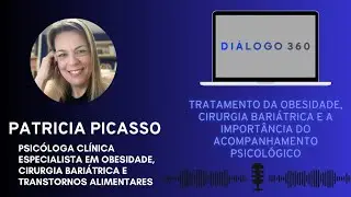 Diálogo 360 T01 EP08 Obesidade, bariátrica, transtornos alimentares, acompanhamento psicológico
