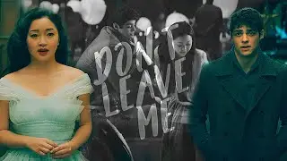 Lara Jean & Peter Kavinsky | Don't leave me