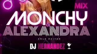 MIX MONCHY Y ALEXANDRA 🥃💔SOLO ÉXITOS PROD.DJ HERNÁNDEZ