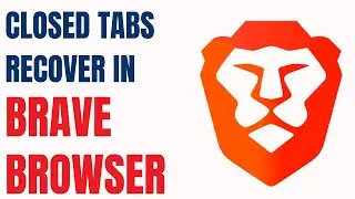 How to Restore Closed Tabs in Brave Browser || Recover Closed Tabs in Brave