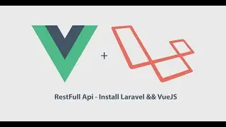 RestFull Api - Lesson 1: Install Laravel 6.x && VueJS