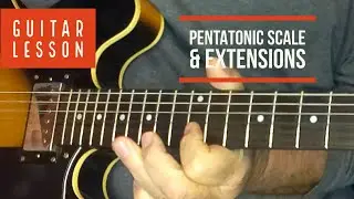The "Pentatonic" Scale and Extensions for The Beginner Guitarist-Guitar lesson/Tutorial