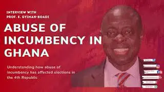 Abuse of Incumbency in Ghana | Interview with Prof. Gyimah-Boadi