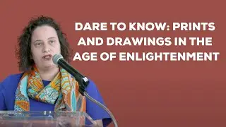 Dare To Know: Prints and Drawings in the Age of Enlightenment
