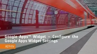 Google Apps™ Widget - Configure the Google Apps Widget Settings - Administrator