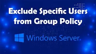 How to exclude specific domain users from group policy management | Msolved Tech