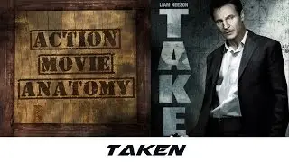 Taken (Liam Neeson) Review | Action Movie Anatomy