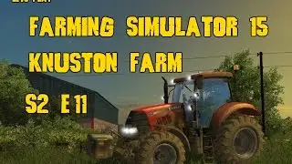 Farming Simulator 15: Knuston Farm S2 E11