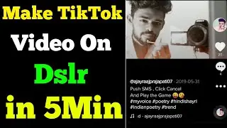 Make TikTok videos on DSLR | dslr se TikTok video kaise banaye |