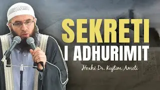 Sekreti i adhurimit - Hoxhë Dr. Kujtim Ameti