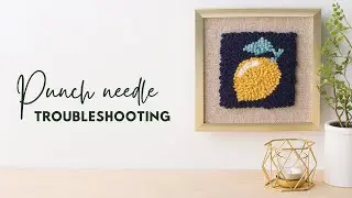 Punch Needle Troubleshooting