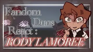 Fandom Duos React : RODY LAMOREE || Deadplate Part 1/4)