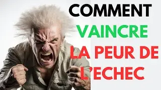 Comment surmonter la peur de l'échec