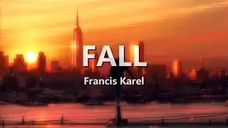 Francis Karel - FALL | Lyrics