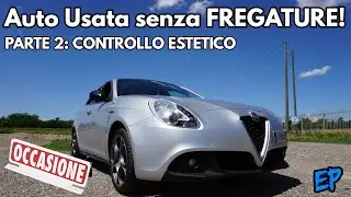Comprare Auto Usata senza Fregature! PARTE 1: L'Estetica
