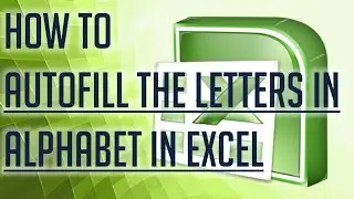 [Free Excel Tutorial] HOW TO AUTOFILL THE LETTERS IN ALPHABET IN EXCEL -Full HD