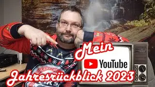 Mein Jahr auf Youtube 2023 - Jahresrückblick - Danke