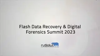 FLASH DATA RECOVERY & DIGITAL FORENSICS SUMMIT 2023