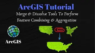 How to use Merge & Dissolve tool to perform feature Combining & Aggregation in ArcGIS