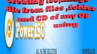 Making iso,image file from file, folder and cd using power iso