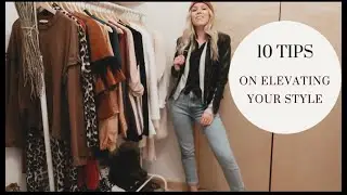 10 TIPS TO ELEVATE YOUR STYLE | Design Your Style
