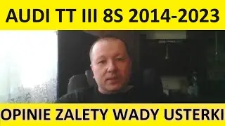Audi TT III 8S opinie, recenzja, zalety, wady, usterki, jaki silnik, spalanie, ceny, używane?