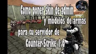 Como poner models de admin, skins de arma y paracaidas a tu servidor de counter strike 1.6 parte #3