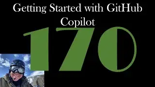 Getting Started with GitHub Copilot [GCast 170]