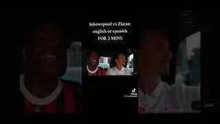 SPEED DOES ENGLISH OR SPANISH ON ZLATAN