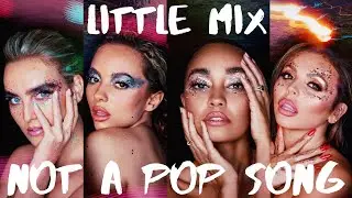 Little Mix - Not a Pop Song | Lyric Video.