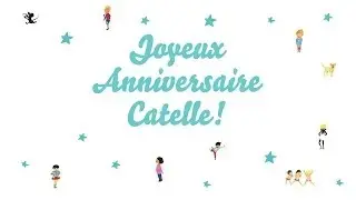 ♫ Joyeux Anniversaire Catelle! ♫