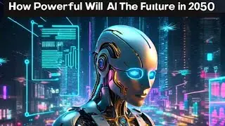 how powerful AI will be in 2050 | future ai predictions
