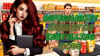 ГАЙД УСТАНОВКИ МОДОВ ДЛЯ SUPERMARKET SIMULATOR | Ledi_Devil