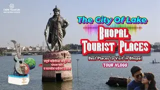 Top places to visit in Bhopal | Bhopal famous tourist attraction |tour plan & budget | Mp tourism