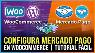 Integración de Pasarela de Pagos: Mercado Pago en WooCommerce | Tutorial Paso a Paso