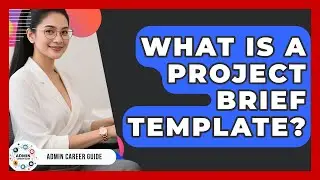 What Is A Project Brief Template? - Admin Career Guide